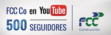 FCC Construcción Youtube alcanza los 500 seguidores