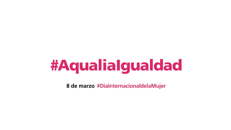 <p>Día Internacional de la Mujer. Ellas también #AqualiaIgualdad.</p>